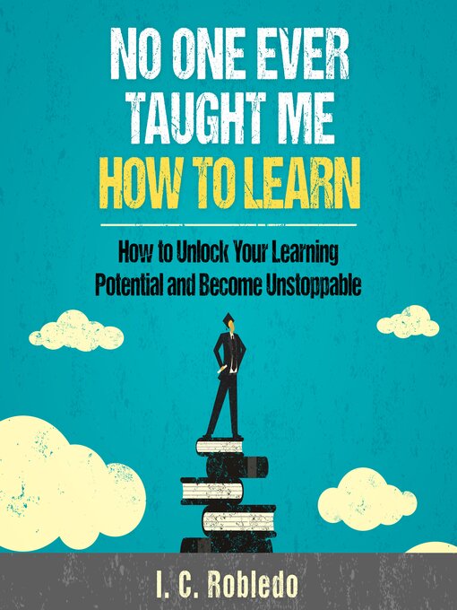 Title details for No One Ever Taught Me How to Learn by I. C. Robledo - Available